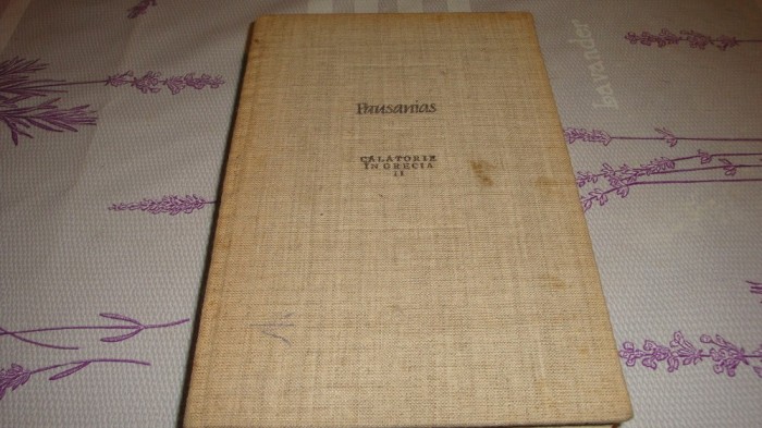 Pausanias - Calatorie in Grecia - volumul 2 - 1982