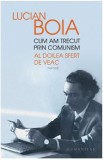 Cum am trecut prin comunism. Al doilea sfert de veac - Lucian Boia