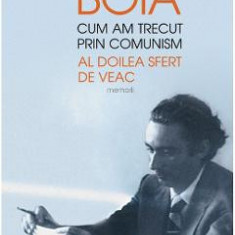 Cum am trecut prin comunism. Al doilea sfert de veac - Lucian Boia