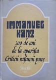 IMMANUEL KANT. 200 DE ANI DE LA APARITIA CRITICII RATIUNII PURE. STUDII-ALEXANDRU BOBOC, MIRCEA FLONTA, RADU PAN