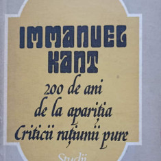 IMMANUEL KANT. 200 DE ANI DE LA APARITIA CRITICII RATIUNII PURE. STUDII-ALEXANDRU BOBOC, MIRCEA FLONTA, RADU PAN