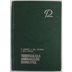 TUBERCULOZA ANIMALELOR DOMESTICE de COSTIN IONICA ...IOAN EUGEN MICLEA , 1974