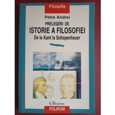 Prelegeri de istorie a filosofiei de la Kant la Schopenhauer- Petre Andrei