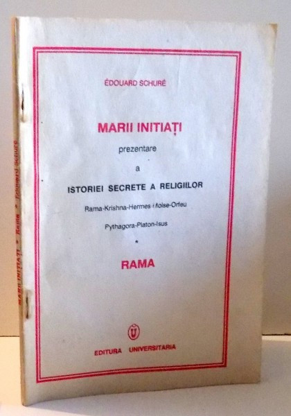 MARII INITIATI, PREZENTARE A ISTORIEI SECRETE A RELIGIILOR de EDOUARD SCHURE , 1991