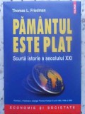 Pamantul e Plat - Scurta Istorie a Secolului XXI, T.L. Friedman, 2007, Polirom, Istorie Contemporana, Hardcover