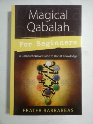 MAGICAL QABALAH For Beginners. A Comprehensive Guide to Occult Knowledge - Frater BARRABBAS foto