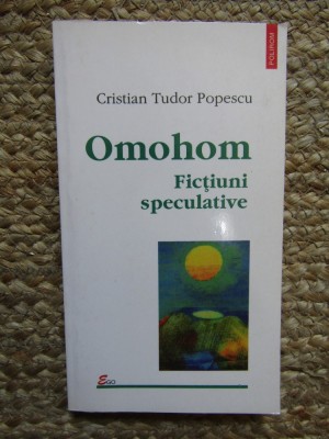 Omohom - Fictiuni speculative - Cristian Tudor Popescu foto