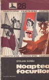 Carte Stelian Sarbu - Noaptea focurilor, 191 pagini, 1976, Colectia Sfinx, Dimensiuni 13x20 cm, Stare buna, Format brosat, Beletrilere