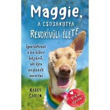Maggie, a csodakutya rendk&iacute;v&uuml;li &eacute;lete - Igaz t&ouml;rt&eacute;net a kis k&oacute;bor kuty&aacute;r&oacute;l, aki &uacute;jra megtanult szeretni - Kasey Carlin