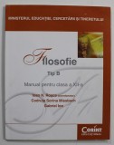 FILOSOFIE , TIP B , MANUAL PENTRU CLASA A XII -A , coordonator IOAN N. ROSCA , 2008