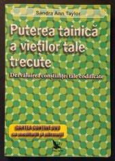 rara PUTEREA TAINICA A VIETILOR TALE TRECUTE Dezvaluirea Constiintei Tale Codificate &ndash; Sandra Ann Taylor 207 pag Karma 2012 Editura For You Stare buna