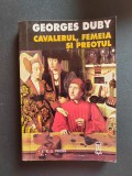 GEORGES DUBY-CAVALERUL, FEMEIA ȘI PREOTUL