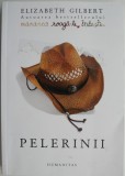 Cumpara ieftin Pelerinii - Elizabeth Gilbert - Roman Beletristica