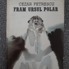 Fram, ursul polar - Cezar Petrescu / R8P5F