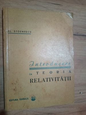 Introducere in teoria relativitatii- Al. Stoenescu foto