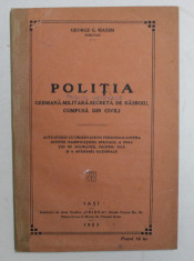 POLITIA GERMANA - MILITARA - SECRETA DE RASBOIU , COMPUSA DIN CIVILI de GEORGE G. MAXIM , 1923 foto