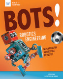 Bots! Robotics Engineering: With Makerspace Activities for Kids