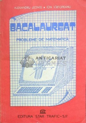 Bacalaureat. probleme de matematica - 1991 - Ion Virtopeanu ($J130) foto