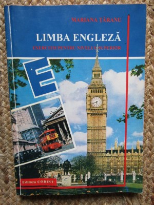 LIMBA ENGLEZA , EXERCITII PENTRU NIVELUL SUPERIOR de MARIANA TARANU , 1996 foto
