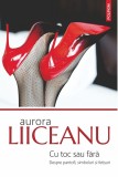 Cumpara ieftin Cu Toc Sau Fara, Aurora Liiceanu - Editura Polirom