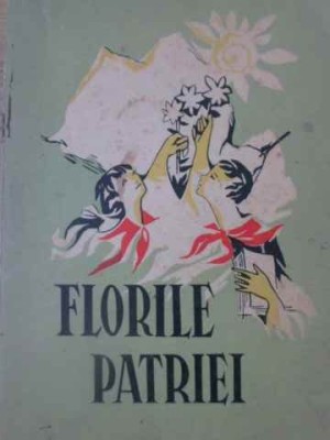 FLORILE PATRIEI ANTOLOGIE DE CREATIE LITERARA PIONIEREASCA-COLECTIV foto