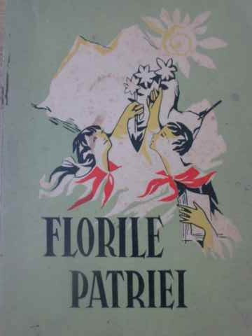 FLORILE PATRIEI. ANTOLOGIE DE CREATIE LITERARA PIONIEREASCA-COLECTIV