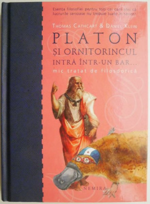 Platon si ornitorincul intra intr-un bar... Mic tratat de filosdotica &amp;ndash; Thomas Cathcart, Daniel Klein foto