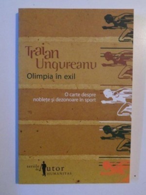 OLIMPIA IN EXIL - TRAIAN UNGUREANU