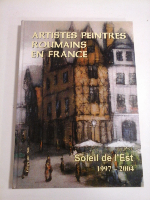 ARTISTES PEINTRES ROUMAINS EN FRANCE avec Soleil de l&#039;Est 1997- 2004 - GAVAZA MICHEL