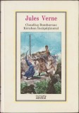 Claudius Bombarnac. Keraban &Icirc;ncăpăț&acirc;natul de Jules Verne, ediția &bdquo;Adevărul&rdquo;