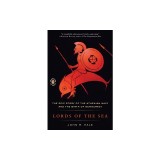 Lords of the Sea: The Epic Story of the Athenian Navy and the Birth of Democracy