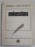EMINESCIANA de SERBAN CIOCULESCU , 1985