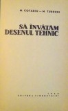SA INVATAM DESENUL TEHNIC , 1958 de M. COTARIU , M. TURBURI