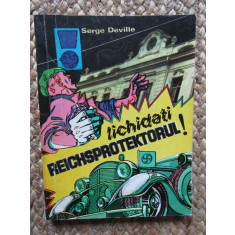 Serge Deville - Lichidati Reichsprotektorul