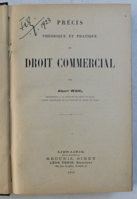 PRECIS THEORETIQUE ET PRATIQUE DE DROIT COMERCIAL par ALBERT WAHL , 1922 foto