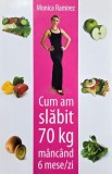 Carte slabit 70 kg, 6 mese/zi, Monica Ramirez, noua sau anticariat, stare buna