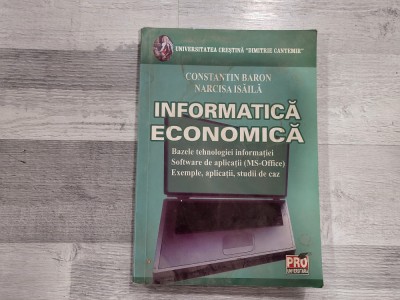 Informatica economica.Bazele tehnologiei informatiei- Constantin Baron,Narcisa Isaila foto