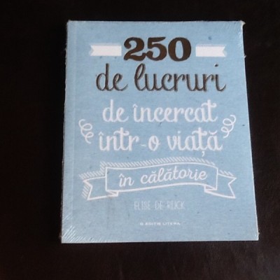 250 de lucruri de incercat intr-o viata in calatorie - Elise de Rijck foto