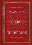 Recapturing the Glory of Christmas: A 25-Day Advent Devotional