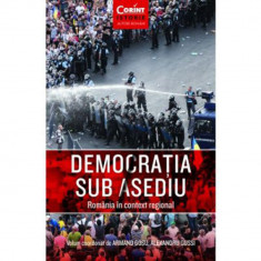 Democratia Sub Asediu. Romania In Context Regional, Coord. Armand Gosu, Alexandru Gussi foto