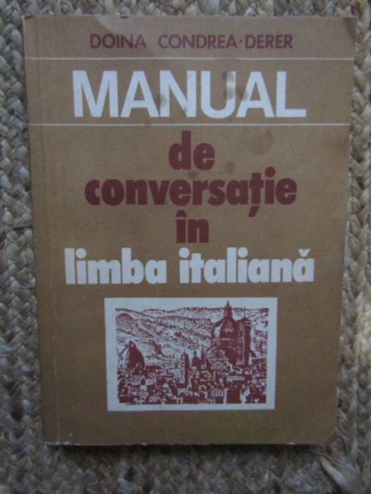 MANUAL DE CONVERSATIE IN LIMBA ITALIANA - DOINA CONDREA DERER