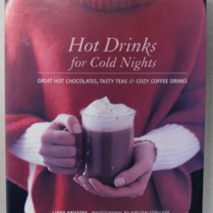 HOT DRINKS FOR COLD NIGHTS , GREAT HOT CHOCOLATE , TASTY TEAS and COZY COFFEE DRINKS , by LIANA KRISSOFF , photographs by KIRSTEN STRECKER , 2005