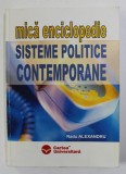 MICA ENCICLOPEDIE SISTEME POLITICE CONTEMPORANE de RADU ALEXANDRU , 2004