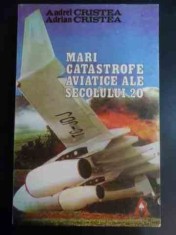Mari Catastrove Aviatice Ale Secolului Xx - Andrei Cristea Adrian Cristea ,546376 foto