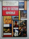 GHID DE CULTURA GENERALA - F. BRAUNSTEIN * F. J. PEPIN