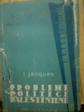 PROBLEME POLITICE PALESTINIENE I. Jacques Biblioteca Hehalut, 1945 Bucuresti