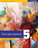 Manual. Educație plastică. Clasa a V-a - Paperback brosat - Cristina Rizea, Daniela Stoicescu, Oana-Mari Solomon - Litera, Clasa 5