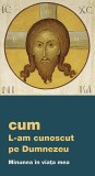 Cum L-am cunoscut pe Dumnezeu. Minunea in viata mea |