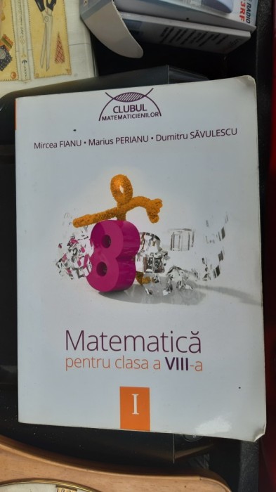 MATEMATICA CLASA A VIII A , PERIANU , FIANU ,SAVULAESCU PARTEA I MATEMATICA CLASA A VIII A , PERIANU , FIANU ,SAVULAESCU PARTEA I