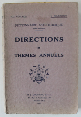 DICTIONNAIRE ASTROLOGIQUE , TOME SECOND : DIRECTIONS ET THEMES ANNUELS par H. - J. GOUCHON et J. REVERCHON , 1937 foto